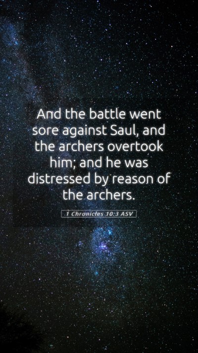 Picture 05 - 1 Chronicles 10:3 ASV Mobile Phone Wallpaper - And the battle went sore against Saul, and the - Mobile Bible Verse Wallpaper