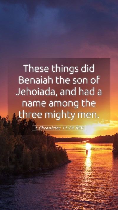 Picture 05 - 1 Chronicles 11:24 ASV Mobile Phone Wallpaper - These things did Benaiah the son of Jehoiada, and - Mobile Bible Verse Wallpaper