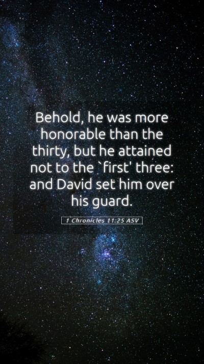 Picture 05 - 1 Chronicles 11:25 ASV Mobile Phone Wallpaper - Behold, he was more honorable than the thirty, - Mobile Bible Verse Wallpaper