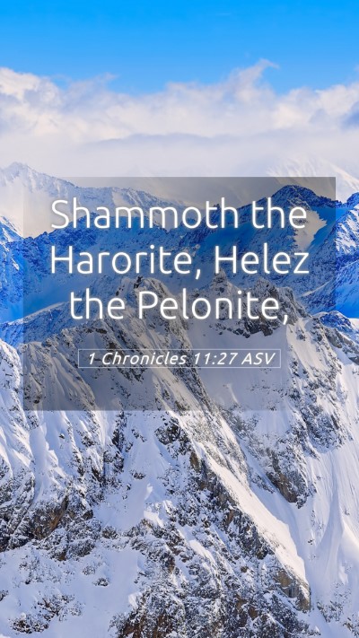 Picture 05 - 1 Chronicles 11:27 ASV Mobile Phone Wallpaper - Shammoth the Harorite, Helez the - Mobile Bible Verse Wallpaper