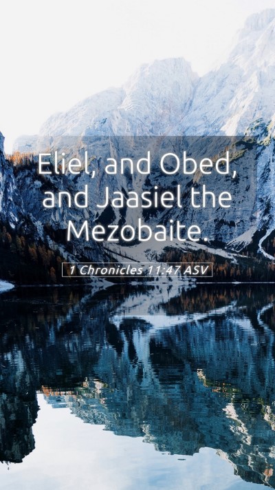 Picture 05 - 1 Chronicles 11:47 ASV Mobile Phone Wallpaper - Eliel, and Obed, and Jaasiel the - Mobile Bible Verse Wallpaper