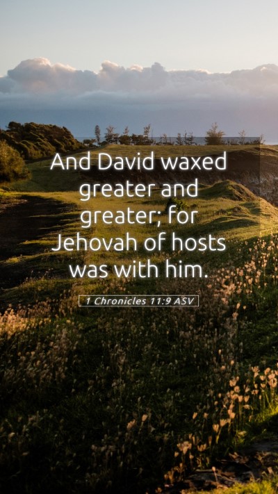 Picture 05 - 1 Chronicles 11:9 ASV Mobile Phone Wallpaper - And David waxed greater and greater; for Jehovah - Mobile Bible Verse Wallpaper