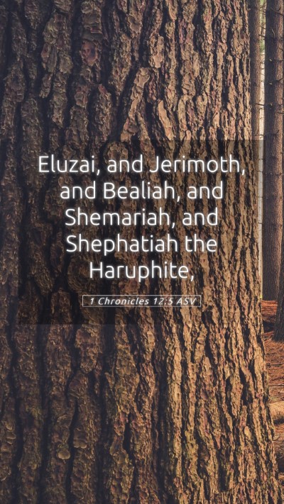 Picture 05 - 1 Chronicles 12:5 ASV Mobile Phone Wallpaper - Eluzai, and Jerimoth, and Bealiah, and Shemariah, - Mobile Bible Verse Wallpaper