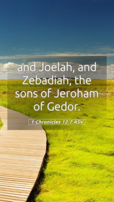 Picture 05 - 1 Chronicles 12:7 ASV Mobile Phone Wallpaper - and Joelah, and Zebadiah, the sons of Jeroham of - Mobile Bible Verse Wallpaper