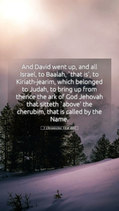 Picture 05 - 1 Chronicles 13:6 ASV Mobile Phone Wallpaper - And David went up, and all Israel, to Baalah, - Mobile Bible Verse Wallpaper