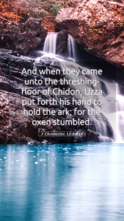 Picture 05 - 1 Chronicles 13:9 ASV Mobile Phone Wallpaper - And when they came unto the threshing-floor of - Mobile Bible Verse Wallpaper