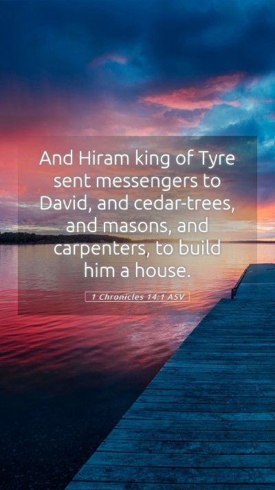 Picture 05 - 1 Chronicles 14:1 ASV Mobile Phone Wallpaper - And Hiram king of Tyre sent messengers to David, - Mobile Bible Verse Wallpaper