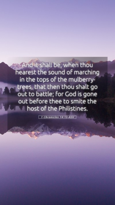 Picture 05 - 1 Chronicles 14:15 ASV Mobile Phone Wallpaper - And it shall be, when thou hearest the sound of - Mobile Bible Verse Wallpaper