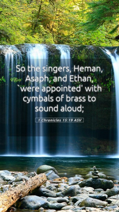 Picture 05 - 1 Chronicles 15:19 ASV Mobile Phone Wallpaper - So the singers, Heman, Asaph, and Ethan, `were - Mobile Bible Verse Wallpaper