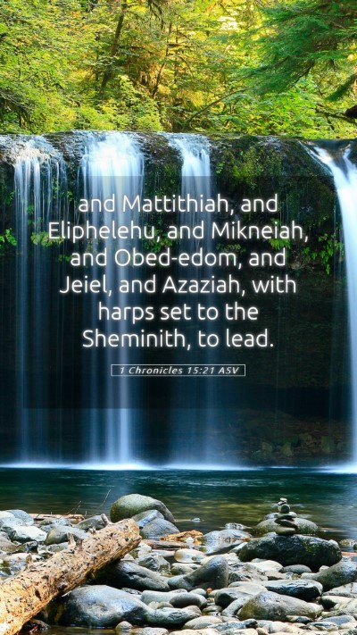 Picture 05 - 1 Chronicles 15:21 ASV Mobile Phone Wallpaper - and Mattithiah, and Eliphelehu, and Mikneiah, and - Mobile Bible Verse Wallpaper