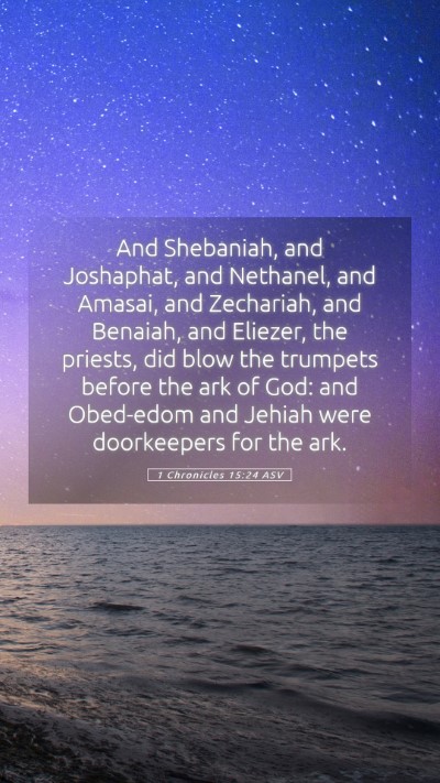 Picture 05 - 1 Chronicles 15:24 ASV Mobile Phone Wallpaper - And Shebaniah, and Joshaphat, and Nethanel, and - Mobile Bible Verse Wallpaper