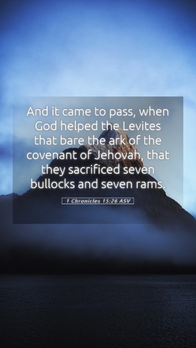 Picture 05 - 1 Chronicles 15:26 ASV Mobile Phone Wallpaper - And it came to pass, when God helped the Levites - Mobile Bible Verse Wallpaper
