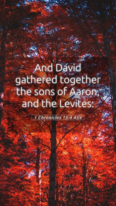 Picture 05 - 1 Chronicles 15:4 ASV Mobile Phone Wallpaper - And David gathered together the sons of Aaron, - Mobile Bible Verse Wallpaper