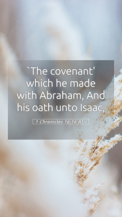Picture 05 - 1 Chronicles 16:16 ASV Mobile Phone Wallpaper - `The covenant' which he made with Abraham, And - Mobile Bible Verse Wallpaper