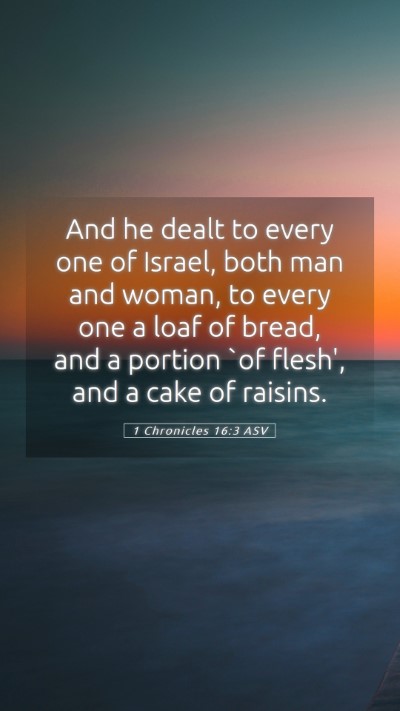 Picture 05 - 1 Chronicles 16:3 ASV Mobile Phone Wallpaper - And he dealt to every one of Israel, both man and - Mobile Bible Verse Wallpaper