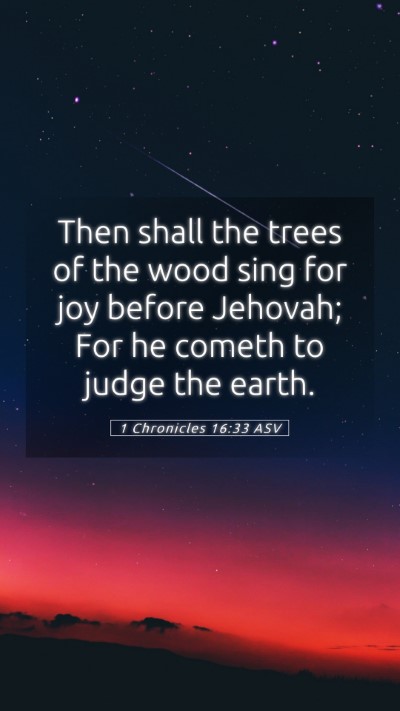 Picture 05 - 1 Chronicles 16:33 ASV Mobile Phone Wallpaper - Then shall the trees of the wood sing for joy - Mobile Bible Verse Wallpaper