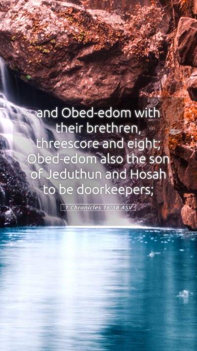 Picture 05 - 1 Chronicles 16:38 ASV Mobile Phone Wallpaper - and Obed-edom with their brethren, threescore and - Mobile Bible Verse Wallpaper