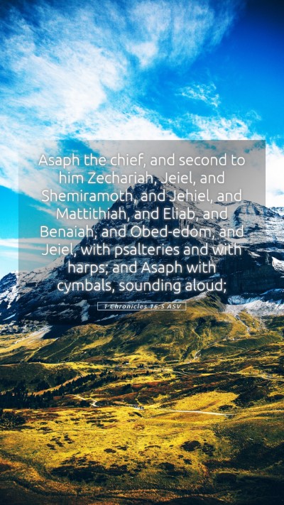 Picture 05 - 1 Chronicles 16:5 ASV Mobile Phone Wallpaper - Asaph the chief, and second to him Zechariah, - Mobile Bible Verse Wallpaper
