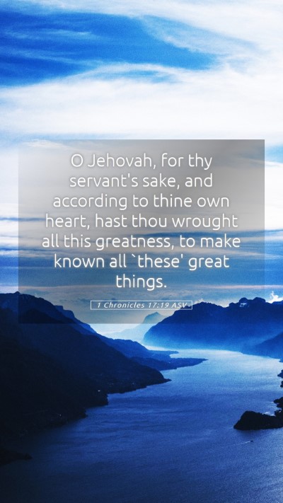 Picture 05 - 1 Chronicles 17:19 ASV Mobile Phone Wallpaper - O Jehovah, for thy servant's sake, and according - Mobile Bible Verse Wallpaper