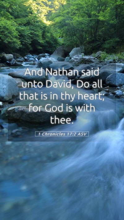 Picture 05 - 1 Chronicles 17:2 ASV Mobile Phone Wallpaper - And Nathan said unto David, Do all that is in thy - Mobile Bible Verse Wallpaper