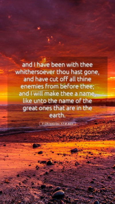 Picture 05 - 1 Chronicles 17:8 ASV Mobile Phone Wallpaper - and I have been with thee whithersoever thou hast - Mobile Bible Verse Wallpaper