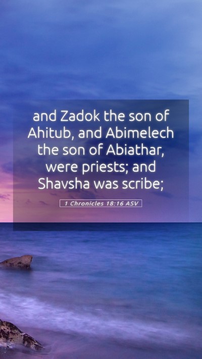 Picture 05 - 1 Chronicles 18:16 ASV Mobile Phone Wallpaper - and Zadok the son of Ahitub, and Abimelech the - Mobile Bible Verse Wallpaper