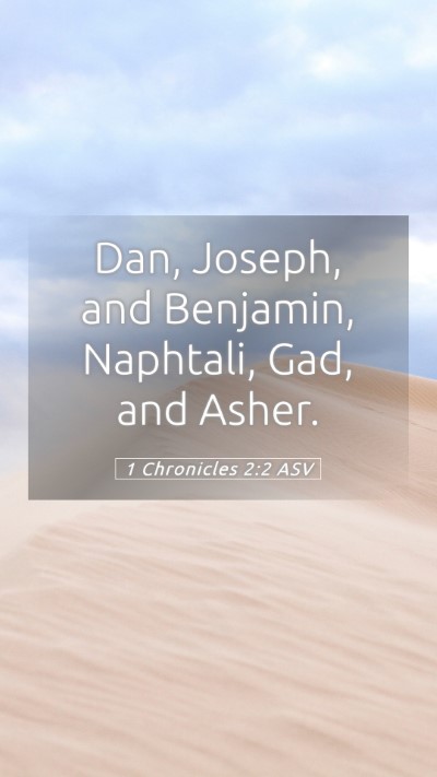 Picture 05 - 1 Chronicles 2:2 ASV Mobile Phone Wallpaper - Dan, Joseph, and Benjamin, Naphtali, Gad, and - Mobile Bible Verse Wallpaper