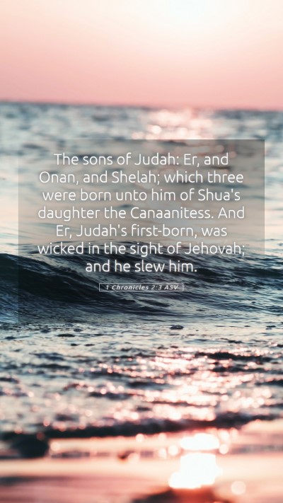 Picture 05 - 1 Chronicles 2:3 ASV Mobile Phone Wallpaper - The sons of Judah: Er, and Onan, and Shelah; - Mobile Bible Verse Wallpaper