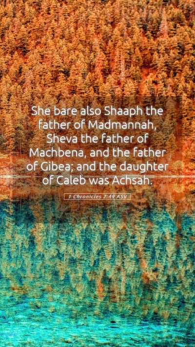 Picture 05 - 1 Chronicles 2:49 ASV Mobile Phone Wallpaper - She bare also Shaaph the father of Madmannah, - Mobile Bible Verse Wallpaper