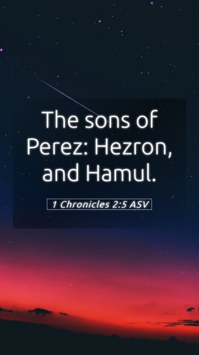 Picture 05 - 1 Chronicles 2:5 ASV Mobile Phone Wallpaper - The sons of Perez: Hezron, and - Mobile Bible Verse Wallpaper
