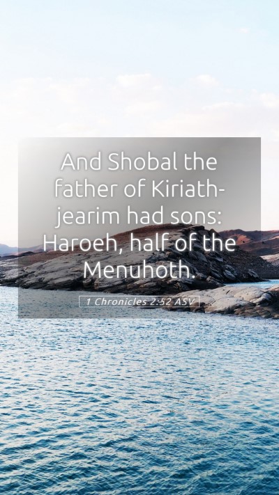 Picture 05 - 1 Chronicles 2:52 ASV Mobile Phone Wallpaper - And Shobal the father of Kiriath-jearim had sons: - Mobile Bible Verse Wallpaper