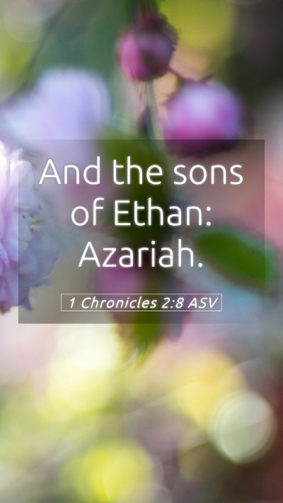 Picture 05 - 1 Chronicles 2:8 ASV Mobile Phone Wallpaper - And the sons of Ethan: - Mobile Bible Verse Wallpaper