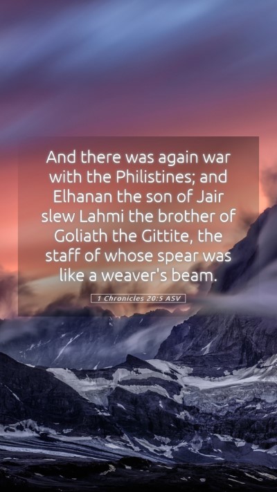 Picture 05 - 1 Chronicles 20:5 ASV Mobile Phone Wallpaper - And there was again war with the Philistines; and - Mobile Bible Verse Wallpaper