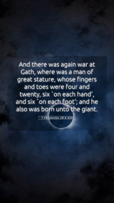 Picture 05 - 1 Chronicles 20:6 ASV Mobile Phone Wallpaper - And there was again war at Gath, where was a man - Mobile Bible Verse Wallpaper