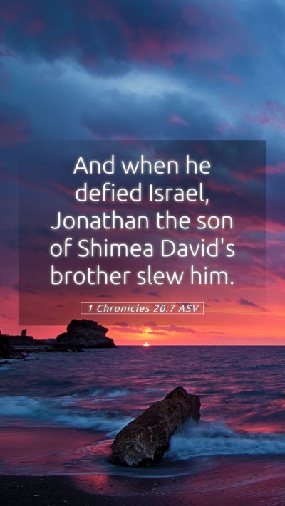 Picture 05 - 1 Chronicles 20:7 ASV Mobile Phone Wallpaper - And when he defied Israel, Jonathan the son of - Mobile Bible Verse Wallpaper
