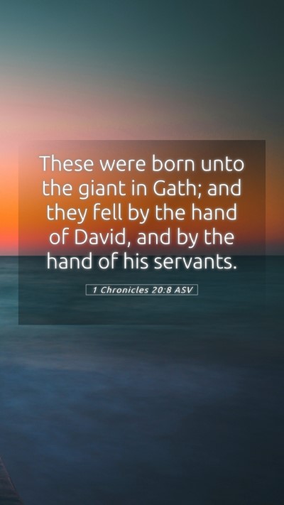 Picture 05 - 1 Chronicles 20:8 ASV Mobile Phone Wallpaper - These were born unto the giant in Gath; and they - Mobile Bible Verse Wallpaper