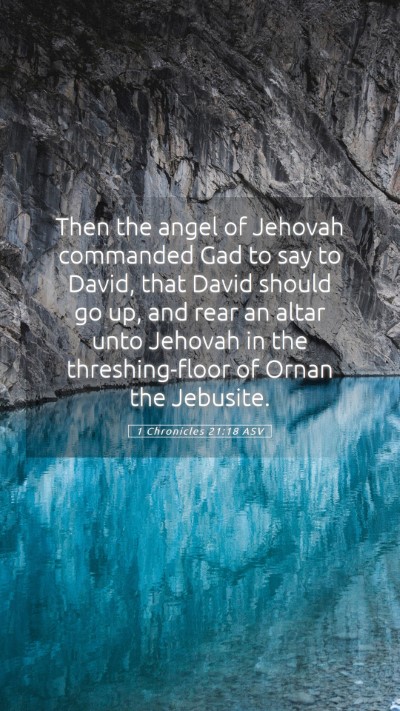 Picture 05 - 1 Chronicles 21:18 ASV Mobile Phone Wallpaper - Then the angel of Jehovah commanded Gad to say to - Mobile Bible Verse Wallpaper