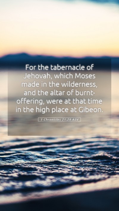 Picture 05 - 1 Chronicles 21:29 ASV Mobile Phone Wallpaper - For the tabernacle of Jehovah, which Moses made - Mobile Bible Verse Wallpaper