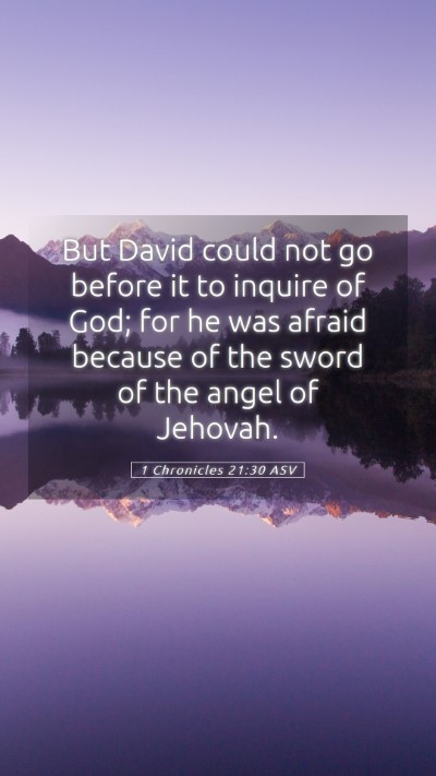 Picture 05 - 1 Chronicles 21:30 ASV Mobile Phone Wallpaper - But David could not go before it to inquire of - Mobile Bible Verse Wallpaper