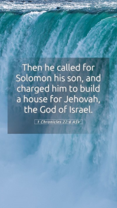 Picture 05 - 1 Chronicles 22:6 ASV Mobile Phone Wallpaper - Then he called for Solomon his son, and charged - Mobile Bible Verse Wallpaper