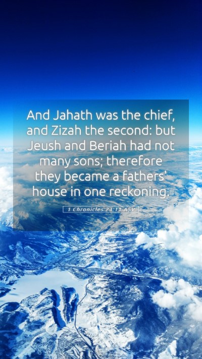 Picture 05 - 1 Chronicles 23:11 ASV Mobile Phone Wallpaper - And Jahath was the chief, and Zizah the second: - Mobile Bible Verse Wallpaper