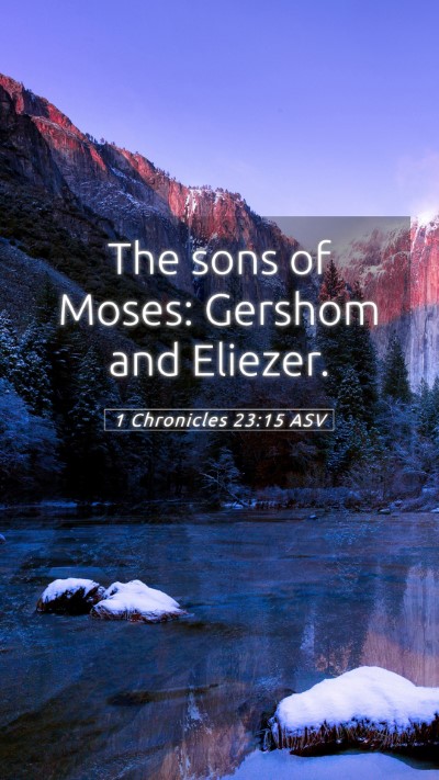 Picture 05 - 1 Chronicles 23:15 ASV Mobile Phone Wallpaper - The sons of Moses: Gershom and - Mobile Bible Verse Wallpaper