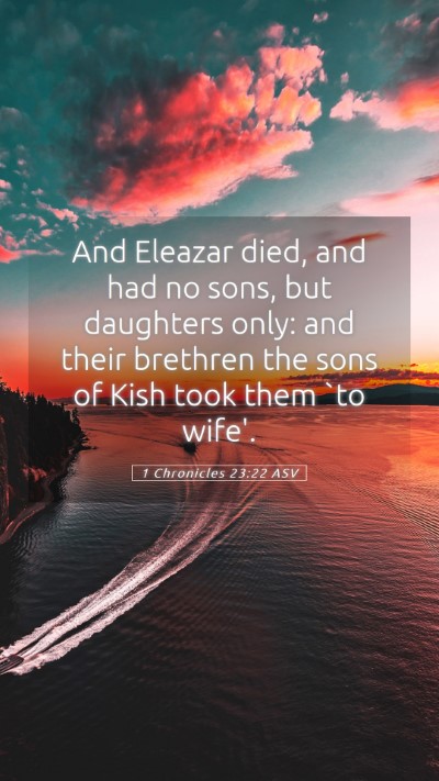Picture 05 - 1 Chronicles 23:22 ASV Mobile Phone Wallpaper - And Eleazar died, and had no sons, but daughters - Mobile Bible Verse Wallpaper