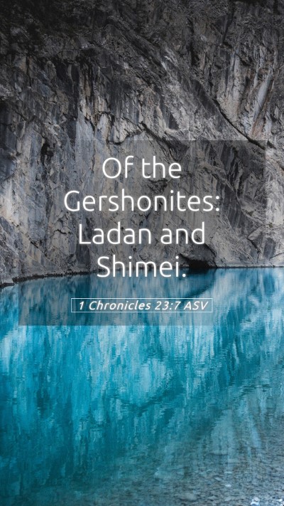Picture 05 - 1 Chronicles 23:7 ASV Mobile Phone Wallpaper - Of the Gershonites: Ladan and - Mobile Bible Verse Wallpaper