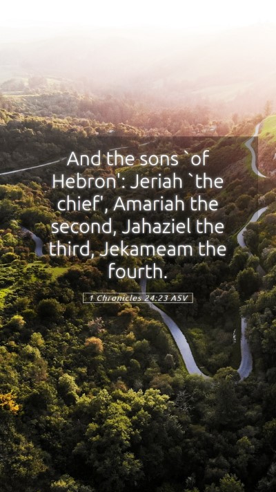 Picture 05 - 1 Chronicles 24:23 ASV Mobile Phone Wallpaper - And the sons `of Hebron': Jeriah `the chief', - Mobile Bible Verse Wallpaper