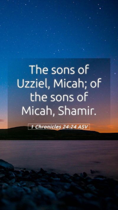 Picture 05 - 1 Chronicles 24:24 ASV Mobile Phone Wallpaper - The sons of Uzziel, Micah; of the sons of Micah, - Mobile Bible Verse Wallpaper