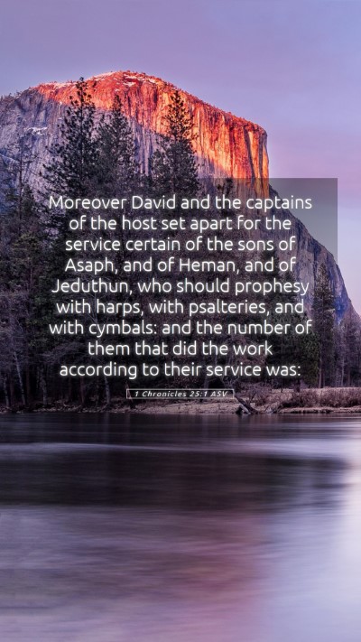 Picture 05 - 1 Chronicles 25:1 ASV Mobile Phone Wallpaper - Moreover David and the captains of the host set - Mobile Bible Verse Wallpaper