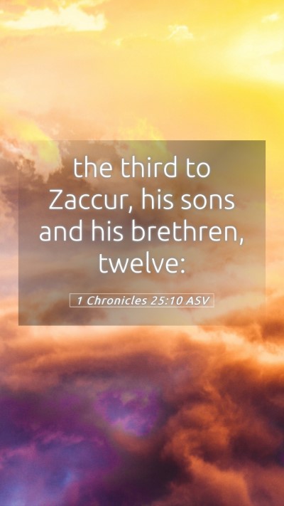 Picture 05 - 1 Chronicles 25:10 ASV Mobile Phone Wallpaper - the third to Zaccur, his sons and his brethren, - Mobile Bible Verse Wallpaper