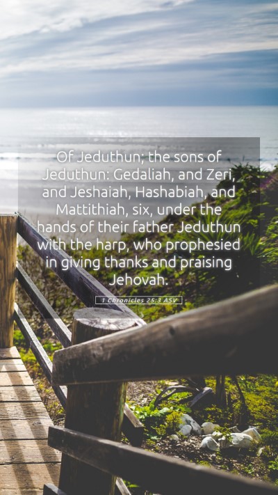 Picture 05 - 1 Chronicles 25:3 ASV Mobile Phone Wallpaper - Of Jeduthun; the sons of Jeduthun: Gedaliah, and - Mobile Bible Verse Wallpaper