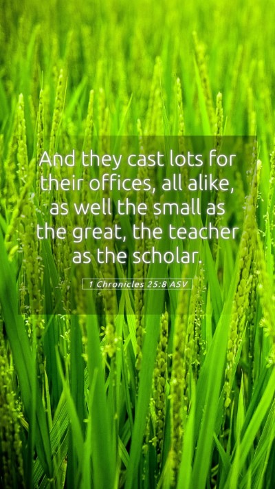 Picture 05 - 1 Chronicles 25:8 ASV Mobile Phone Wallpaper - And they cast lots for their offices, all alike, - Mobile Bible Verse Wallpaper